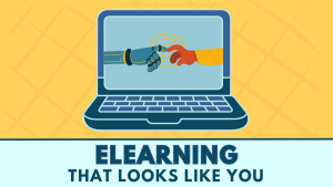 Elearning That Looks Like You graphic image showing a laptop with a computer hand reaching out to touch a human hand
