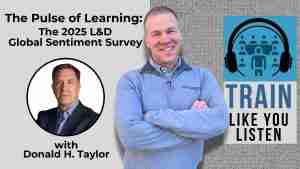 Brian Washburn, Endurance Learning CEO, speaks to Donald H. Taylor about the results of the 2025 L&D Global Sentiment Survey