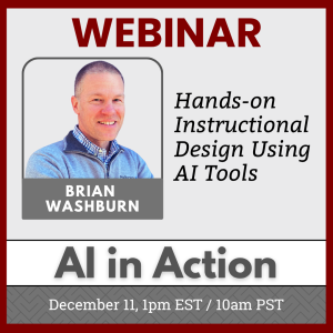 AI in Action: Hands on Instruction Design Using AI Tools
