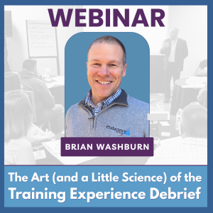 The Art (and a Little Science) of the Training Experience Debrief